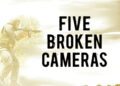 Bir Kameradan Filistin’e: “Five Broken Cameras”