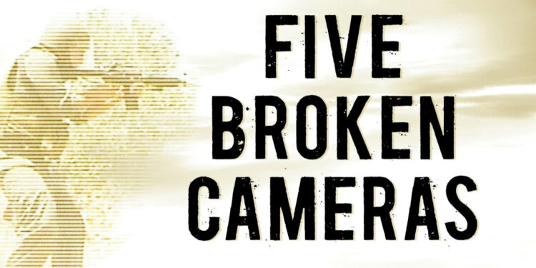 Bir Kameradan Filistin’e: “Five Broken Cameras”