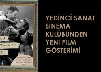 YEDİNCİ SANAT SİNEMA KULÜBÜNDEN YENİ FİLM GÖSTERİMİ