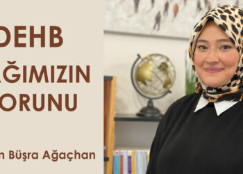 Tedavi Edildiğinde Avantaja Dönüşen Hastalık: DEHB