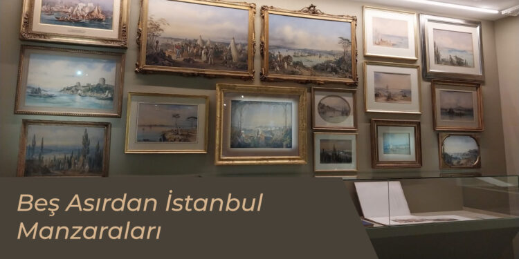 Beş Asırdan İstanbul Manzaraları