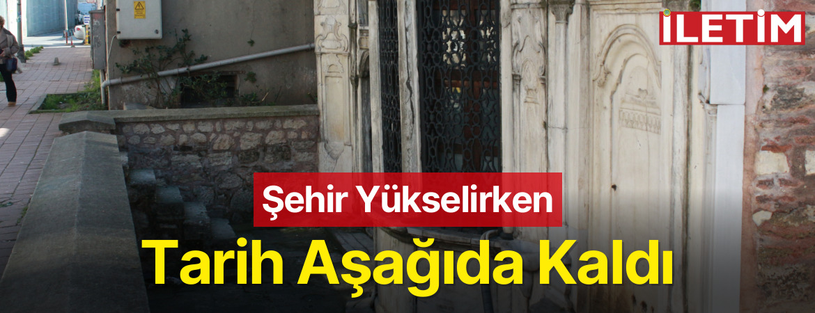 Şehir Yükselirken Tarih Aşağıda Kaldı
