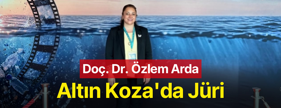 Doç. Dr. Özlem Arda, 33. Uluslararası Adana Altın Koza Film Festivali’nde Jüri Oldu