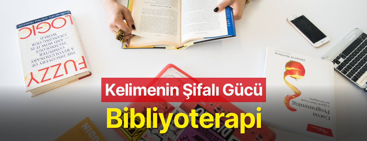 Kelimenin Şifalı Gücü: Bibliyoterapi