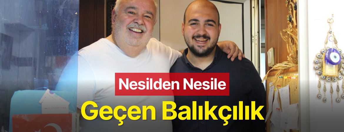 Nesilden Nesile Geçen Balıkçılık
