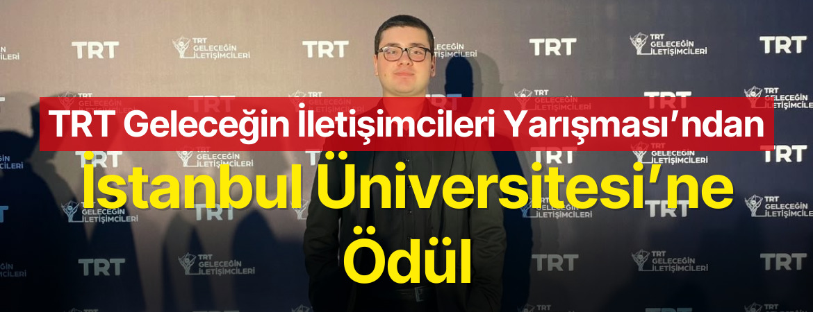 TRT Geleceğin İletişimcileri Yarışması’ndan İstanbul Üniversitesi’ne Ödül