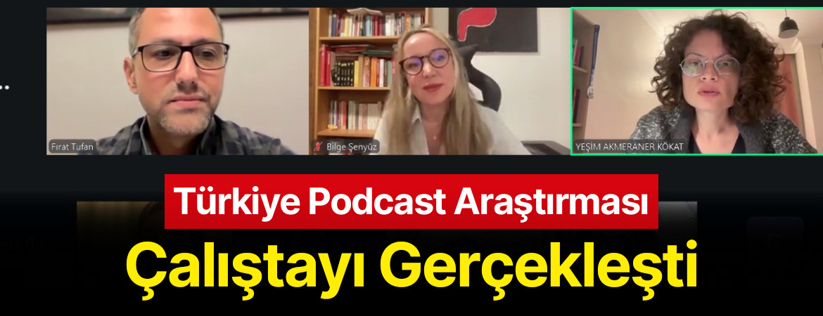Türkiye Podcast Araştırması Çalıştayı Gerçekleşti