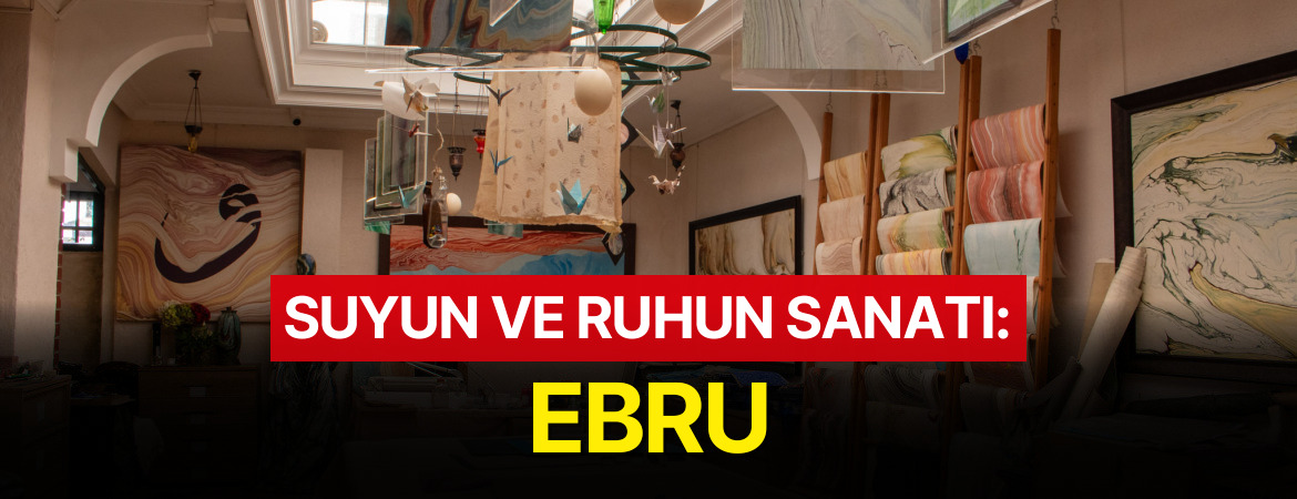 SUYUN VE RUHUN SANATI: EBRU