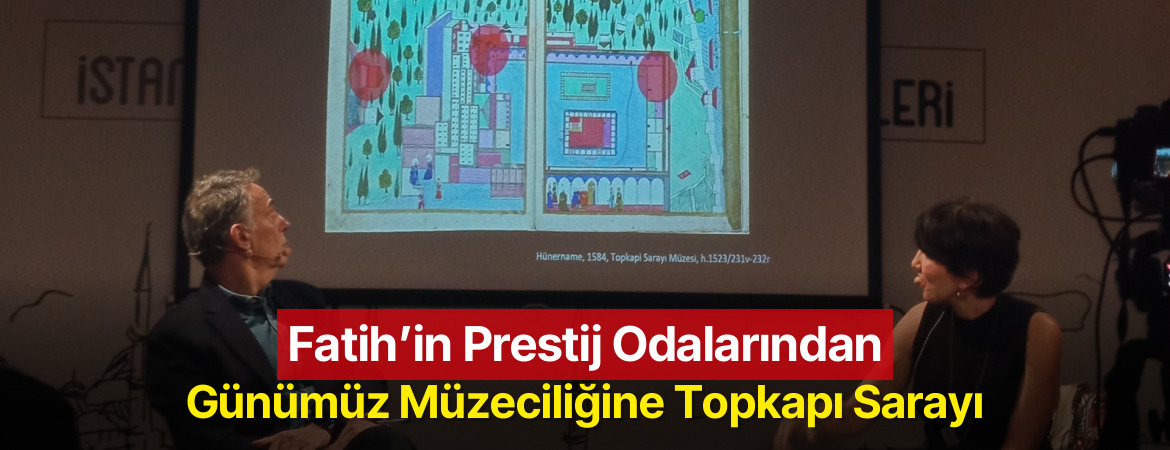 Fatih’in Prestij Odalarından Günümüz Müzeciliğine Topkapı Sarayı