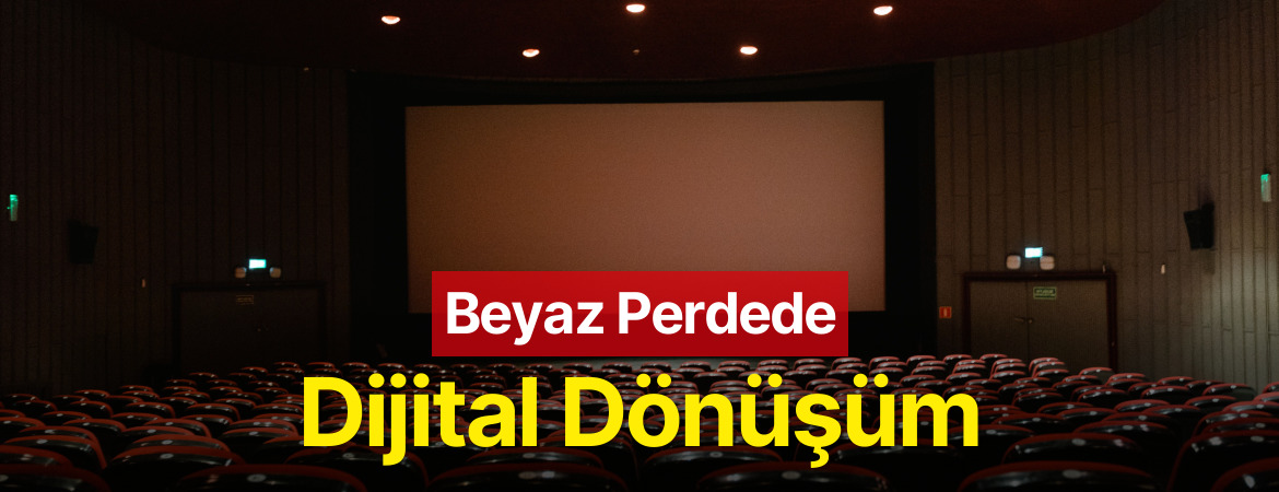 Beyaz Perdede Dijital Dönüşüm