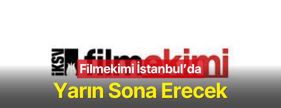 Filmekimi İstanbul’da Yarın Sona Erecek