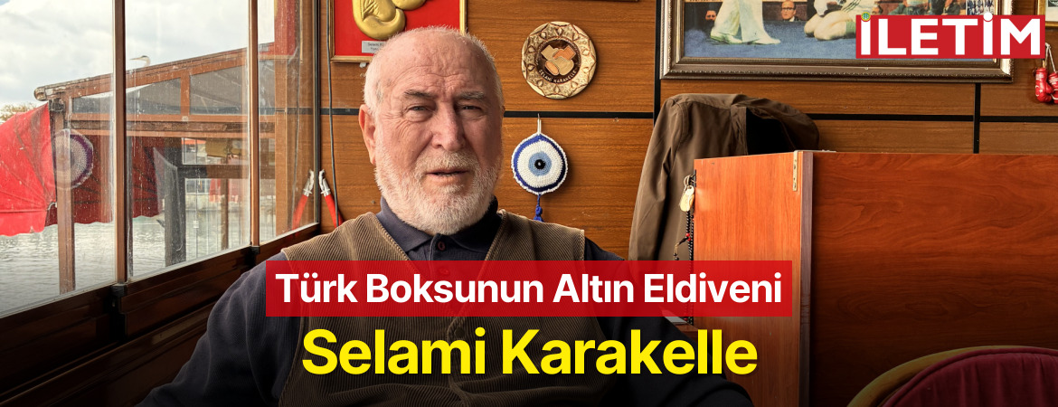Türk Boksunun Altın Eldiveni: Selami Karakelle
