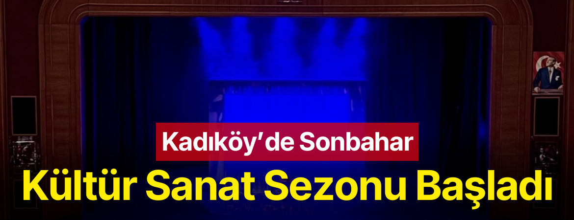 Kadıköy’de Sonbahar Kültür Sanat Sezonu Başladı