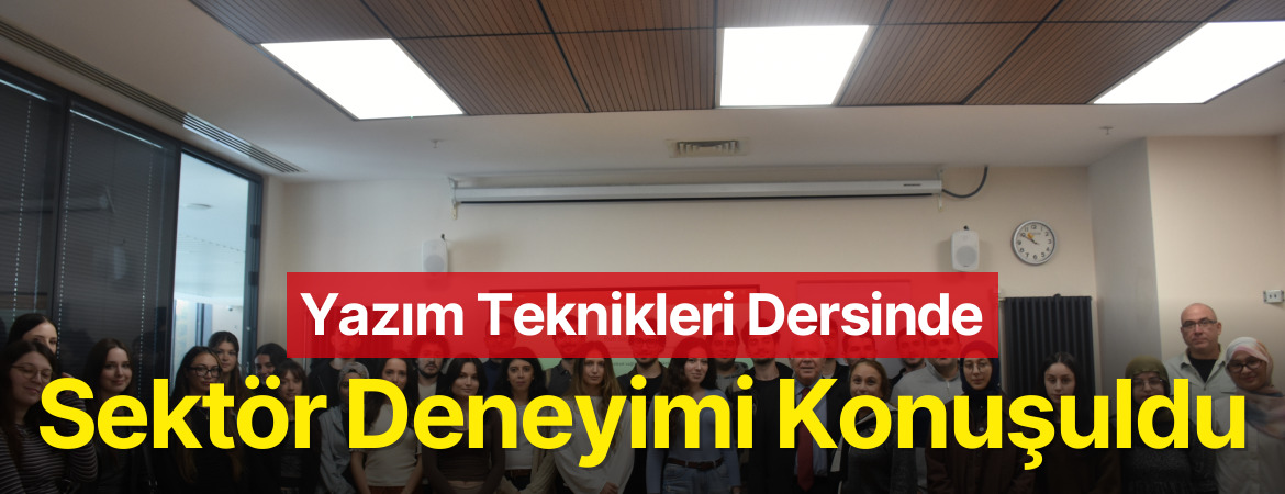 Yazım Teknikleri Dersinde Sektör Deneyimi Konuşuldu