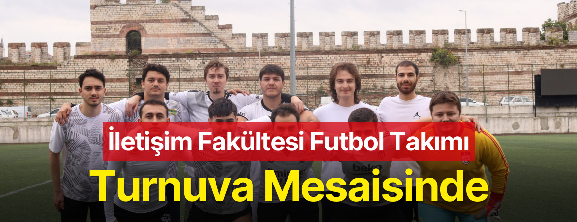 İletişim Fakültesi Futbol Takımı Turnuva Mesaisinde