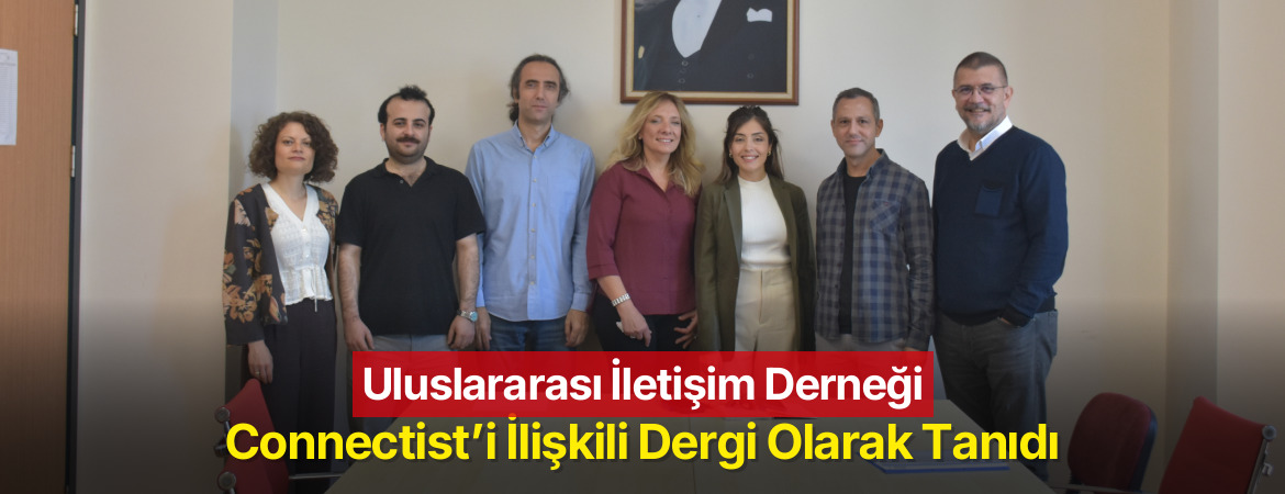 Uluslararası İletişim Derneği, Connectist’i İlişkili Dergi Olarak Tanıdı